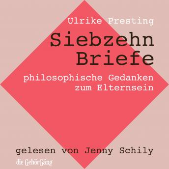 [German] - Siebzehn Briefe: philosophische Gedanken zum Elternsein