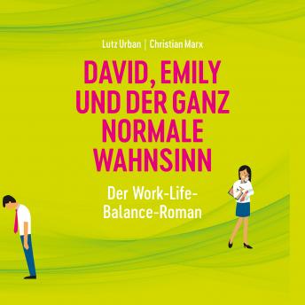 [German] - David, Emily und der ganz normale Wahnsinn: Der Work-Life-Balance-Roman