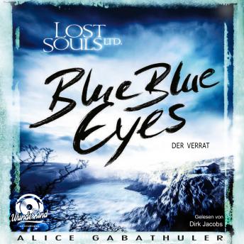 Listen Blue Blue Eyes - LOST SOULS LTD., Band 1 (ungekürzt) By Alice Gabathuler Audiobook audiobook