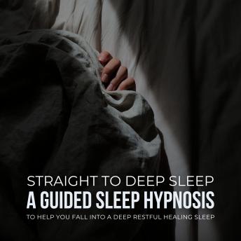 Straight To Deep Sleep: A Guided Sleep Hypnosis To Help You Fall Into A Deep Restful Healing Sleep - European Center For Sleep Disorders Straight To Deep Sleep: A Guided Sleep Hypnosis To Help You Fall Into A Deep Restful Healing Sleep - European Center For Sleep Disorders