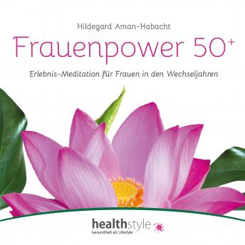 [German] - Frauenpower 50+: Erlebnis-Meditation für Frauen in den Wechseljahren