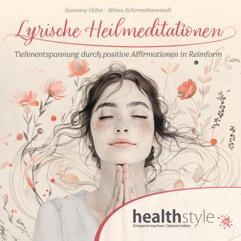 [German] - Lyrische Heilmeditationen: Tiefenentspannung durch positive Affirmationen in Reimform