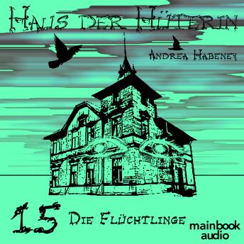 [German] - Haus der Hüterin: Band 15 - Die Flüchtlinge: Fantasy-Serie