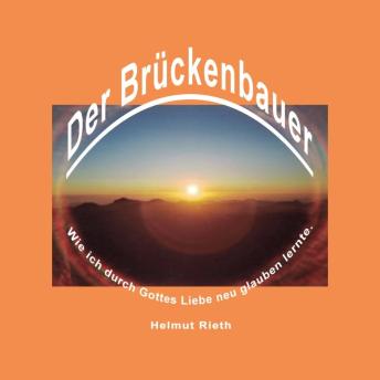 [German] - Der Brückenbauer: Wie ich durch Gottes Liebe neu glauben lernte