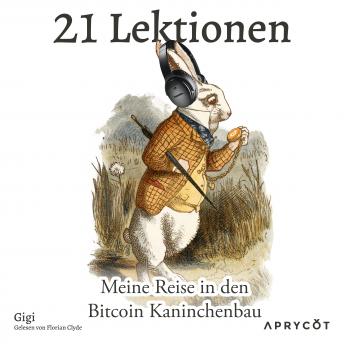 Download 21 Lektionen: Meine Reise in den Bitcoin Kaninchenbau by Gigi