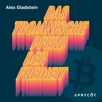 [German] - Das Trojanische Pferd der Freiheit: Bitcoin als Chance im Kampf um Selbstbestimmung und Menschenrechte