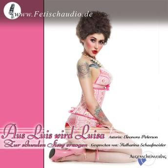 Download Aus Luis wir Luisa: Zur schwulen Sissy erzogen by Elenonora Peterson