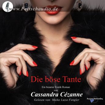 [German] - Die böse Tante: Ein bizarrer Erotik Roman / Hörbuch