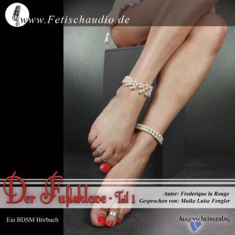 [German] - Der Fußsklave – Teil 1: Ein BDSM / FemDom Hörbuch by Frederique La Rouge