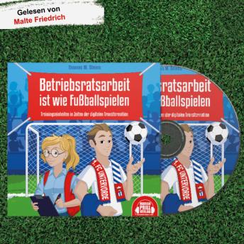 [German] - Betriebsratsarbeit ist wie Fußballspielen: Trainingseinheiten in Zeiten der digitalen Transformation