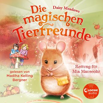 Die magischen Tierfreunde (Band 2) - Rettung für Mia Mauseohr: Diese Reihe lässt jedes Kinderherz hö
