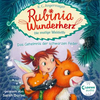 [German] - Rubinia Wunderherz, die mutige Waldelfe (Band 2) - Das Geheimnis der schwarzen Feder: Magisches Hörbuch über Natur, Tiere und Freundschaft für Kinder