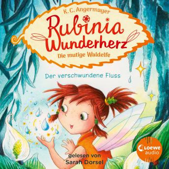[German] - Rubinia Wunderherz, die mutige Waldelfe (Band 3) - Der verschwundene Fluss: Magisches Hörbuch über Natur, Tiere und Freundschaft für Kinder