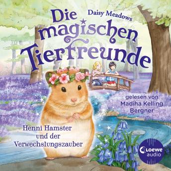 [German] - Die magischen Tierfreunde (Band 9) - Henni Hamster und der Verwechslungszauber: Diese Reihe lässt jedes Kinderherz höher schlagen