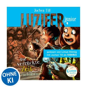 [German] - Luzifer junior (Band 10) - Die verrückte Zeitmaschine: Erlebe, wie sich der Sohn des Teufels in der Schule schlägt! Höllisch lustiges Hörbuch für Kinder ab 10 Jahren