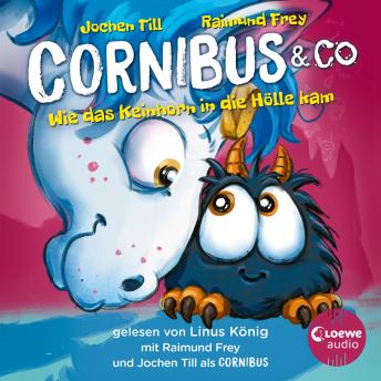 [German] - Luzifer junior präsentiert: Cornibus & Co. 4 - Wie das Keinhorn in die Hölle kam: Lustiges Hörspiel für Kinder ab 10 Jahren