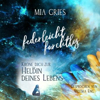 [German] - federleicht furchtlos: Kröne dich zur Heldin deines Lebens