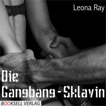 [German] - Die Gangbang-Sklavin (ungekürzt)