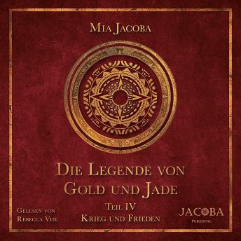 Download Die Legende von Gold und Jade – Teil 4: Krieg und Frieden by Mia Jacoba