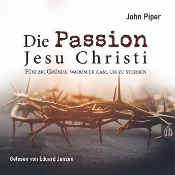 [German] - Die Passion Jesu Christi: Fünfzig Gründe, warum er kam, um zu sterben