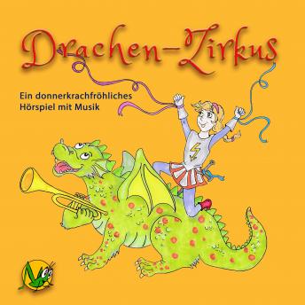[German] - Drachen-Zirkus: Ein donnerkrachfröhliches Hörspiel mit Musik