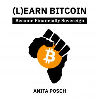 (L)earn Bitcoin: Become Financially Sovereign, Audio book by Anita Posch