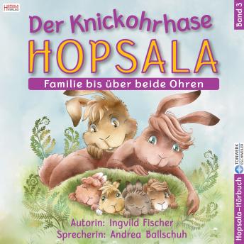 [German] - Der Knickohrhase Hopsala - Band 3: Familie bis über beide Ohren
