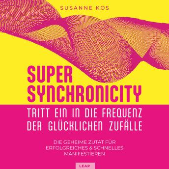 [German] - SUPER SYNCHRONICITY: Tritt ein in die Frequenz der glücklichen Zufälle