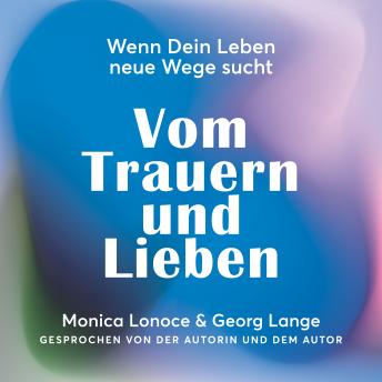 [German] - Vom Trauern und Lieben: Wenn Dein Leben neue Wege sucht