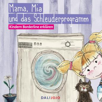 [German] - Mama, Mia und das Schleuderprogramm: Kindern Borderline erklären