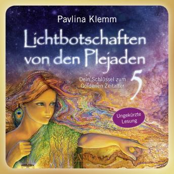 [German] - Lichtbotschaften von den Plejaden Band 5 (Ungekürzte Lesung): Dein Schlüssel zum Goldenen Zeitalter