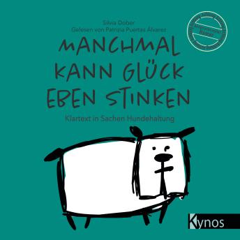 Download Manchmal kann Glück eben stinken: Klartext in Sachen Hundehaltung by Silvia Dober