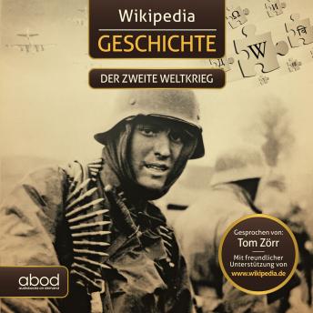 [German] - Wikipedia Geschichte - Der zweite Weltkrieg: Kompaktes Wissen zum Anhören