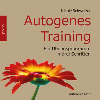 [German] - Autogenes Training - Schweizer: Ein Übungsprogramm in drei Schritten