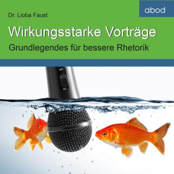 [German] - Wirkungsstarke Vorträge: Grundlegendes für bessere Rhetorik
