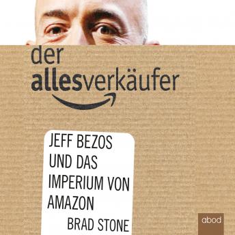 [German] - Der Allesverkäufer: Jeff Bezos und das Imperium von Amazon