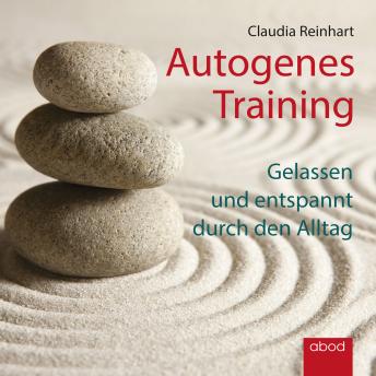 [German] - Autogenes Training, Reinhart: Gelassen und entspannt durch den Alltag