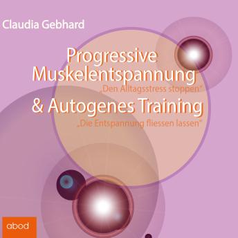 [German] - Progressive Muskelentspannung & Autogenes Training: Den Alltagsstress stoppen - Die Entspannung fließen lassen