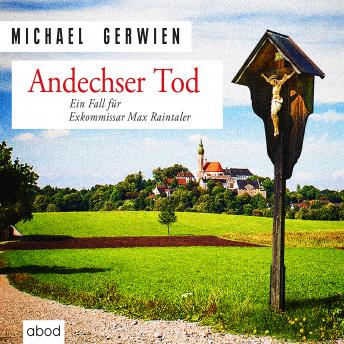 [German] - Andechser Tod: Ein Fall für Exkommissar Max Raintaler