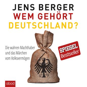 [German] - Wem gehört Deutschland: Die wahren Machthaber und das Märchen vom Volksvermögen