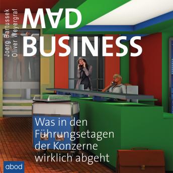 [German] - Mad Business: Was in den Führungsetagen der Konzerne wirklich abgeht