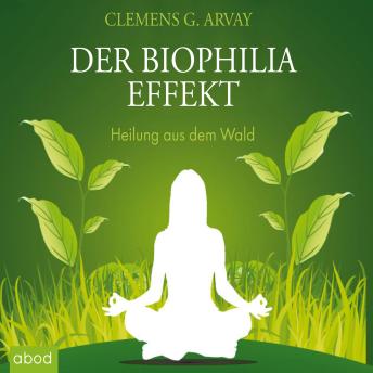 [German] - Der Biophilia-Effekt - Heilung aus dem Wald