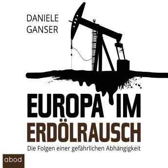 [German] - Europa im Erdölrausch: Die Folgen einer gefährlichen Abhängigkeit