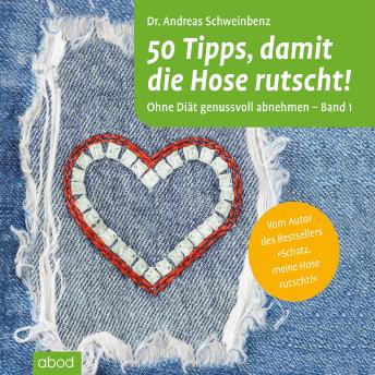 [German] - 50 Tipps, damit die Hose rutscht! Ohne Diät genussvoll abnehmen - Band 1