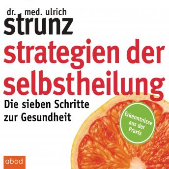 [German] - Strategien der Selbstheilung: Die sieben Schritte zur Gesundheit - Erkenntnisse aus der Praxis