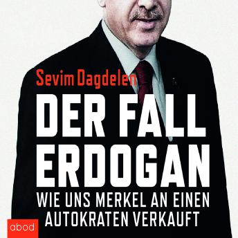 [German] - Der Fall Erdogan: Wie uns Merkel an einen Autokraten verkauft