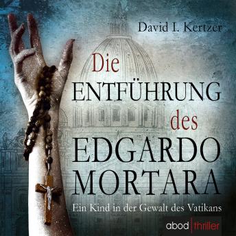 [German] - Die Entführung des Edgardo Mortara: Ein Kind in der Gewalt des Vatikan