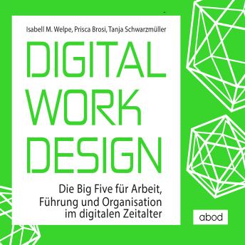 [German] - Digital Work Design: Die Big Five für Arbeit, Führung und Organisation im digitalen Zeitalter