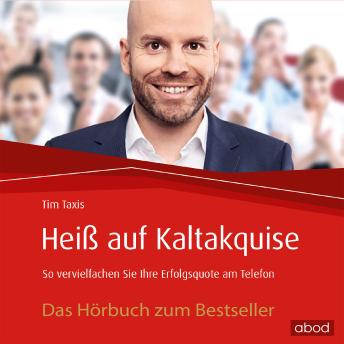 [German] - Heiß auf Kaltakquise: So vervielfachen Sie Ihre Erfolgsquote am Telefon