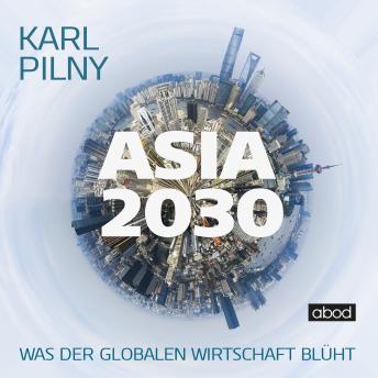 [German] - Asia 2030: Was der globalen Wirtschaft blüht